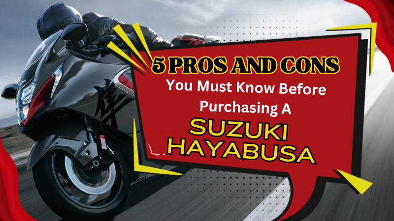 5 Pros And Cons You Must Know Before Purchasing A Suzuki Hayabusa
