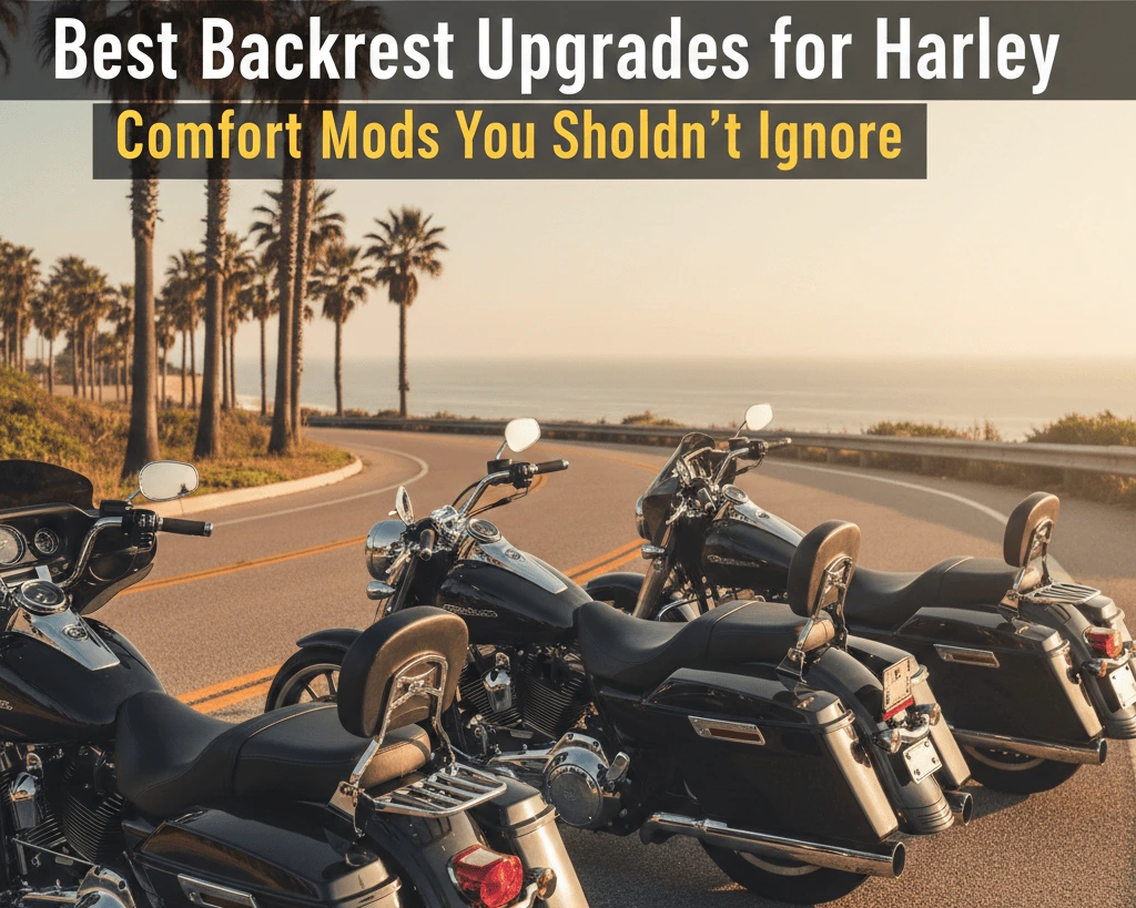 Best Backrest Upgrades for Harley Comfort Mods You Shouldn’t Ignore